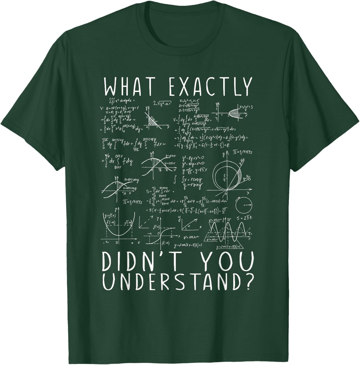 Science Physic Math What Exactly Didn't You Understand? Huh? T-Shirt - T-Shirt | Forest