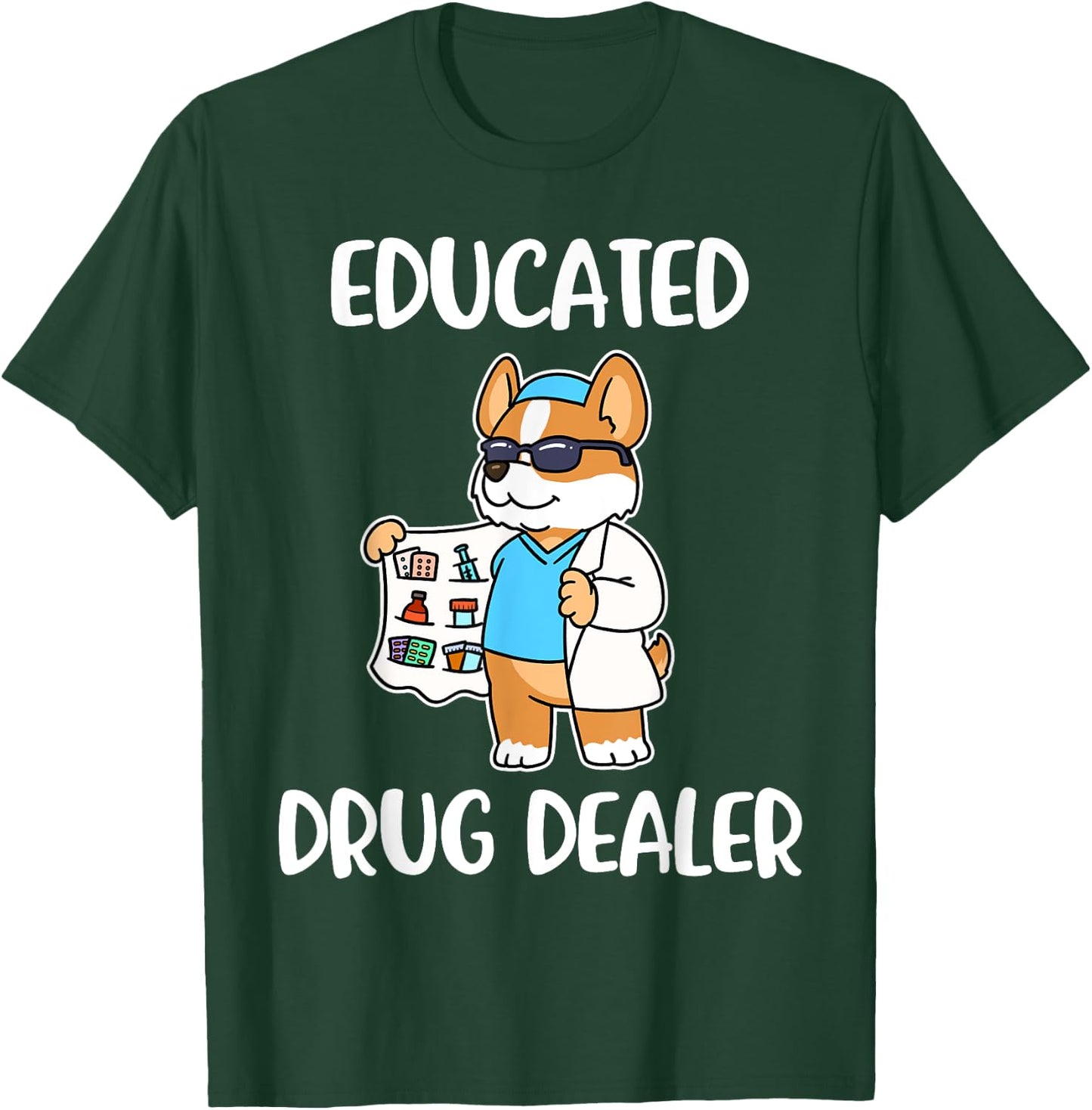 Educated Drug Dealer Nurse Life T-Shirt - T-Shirt | Forest