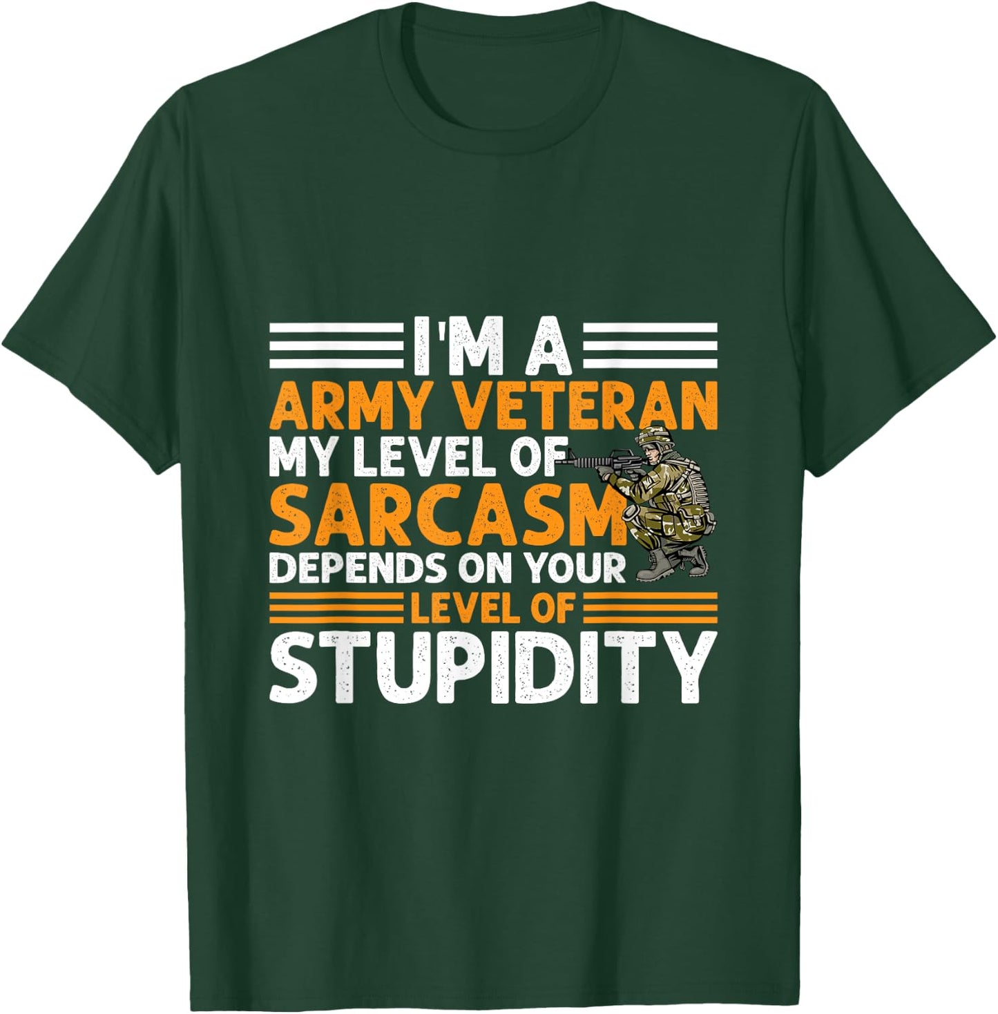 Army Veteran Sarcasm Military Men Patriotic T-Shirt - T-Shirt | Forest