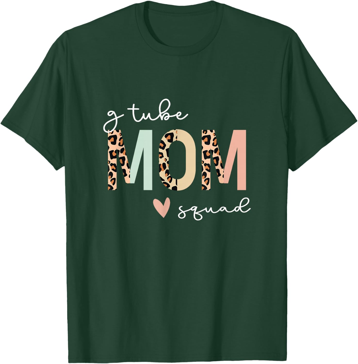 G Tube Feeding Tube Mom T-Shirt - T-Shirt | Forest