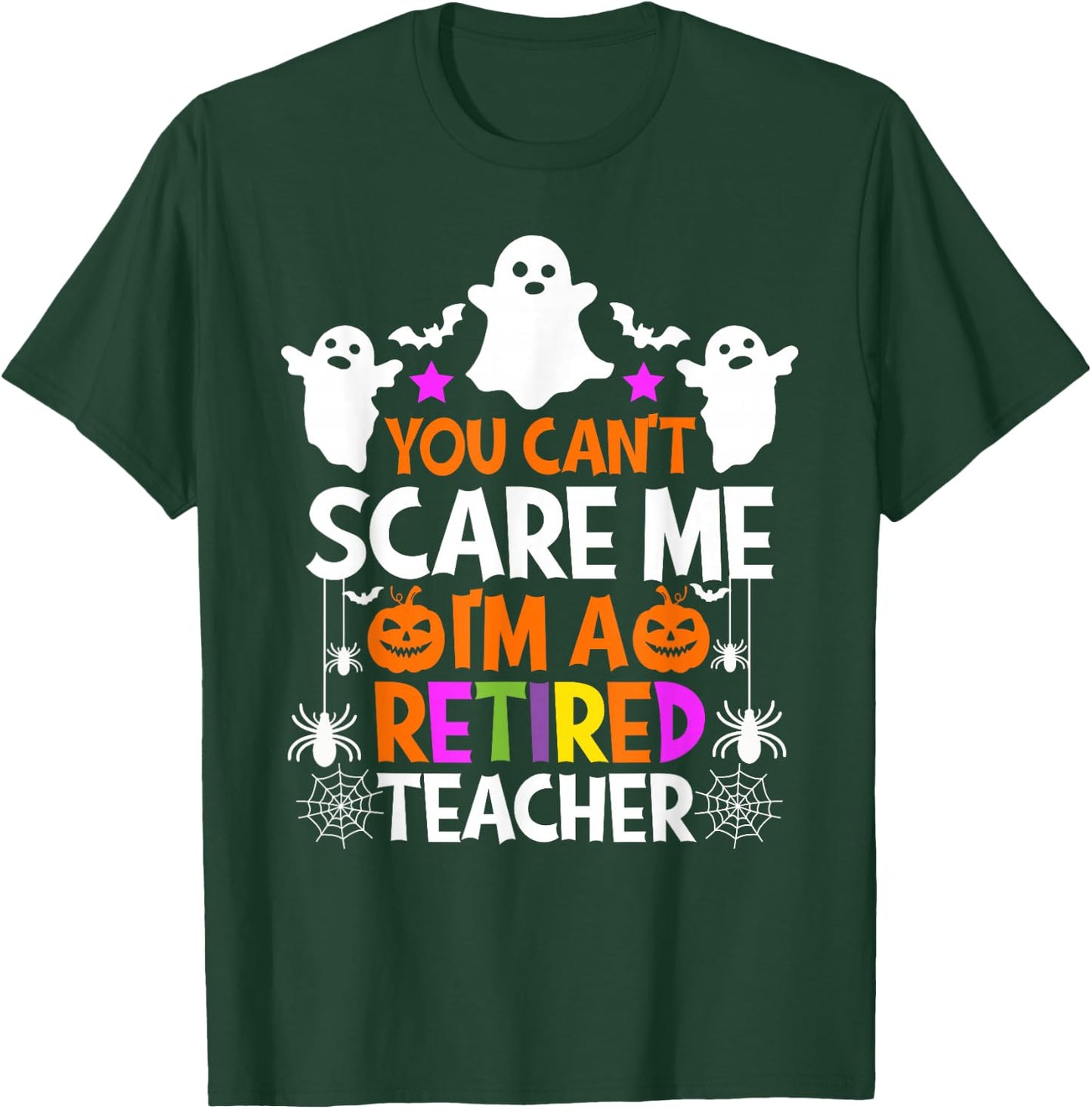 You Can't Scare Me I'm A Retired Teacher Shirt Halloween T-Shirt - T-Shirt | Forest