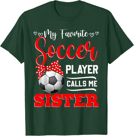 My Favorite Soccer Player Calls Me Sister Mother's Day T-Shirt - T-Shirt | Forest