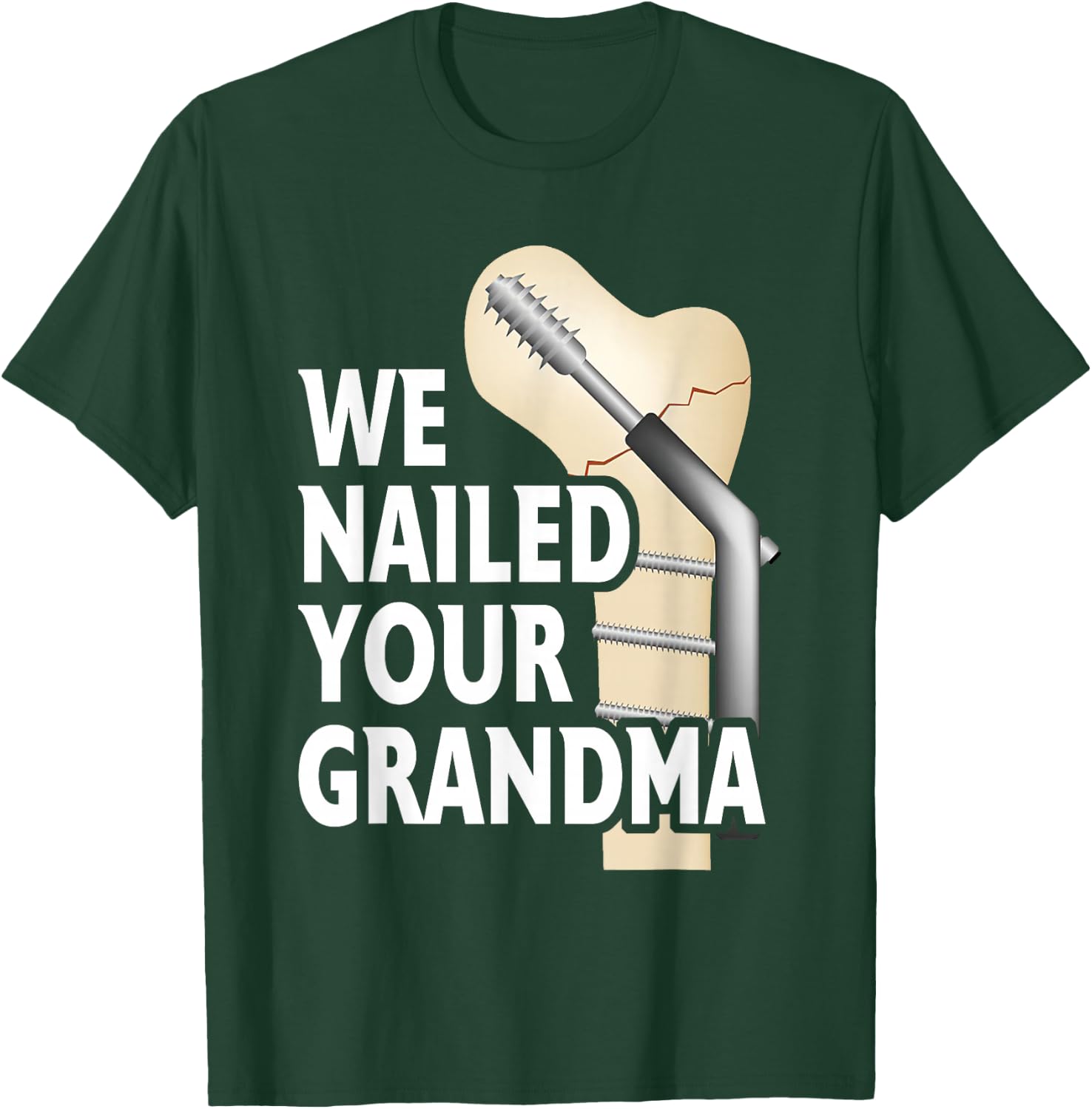 We Nailed Your Grandma Scrub Life Nurse Doctor Medical T-Shirt - T-Shirt | Forest