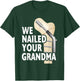 We Nailed Your Grandma Scrub Life Nurse Doctor Medical T-Shirt - T-Shirt | Forest