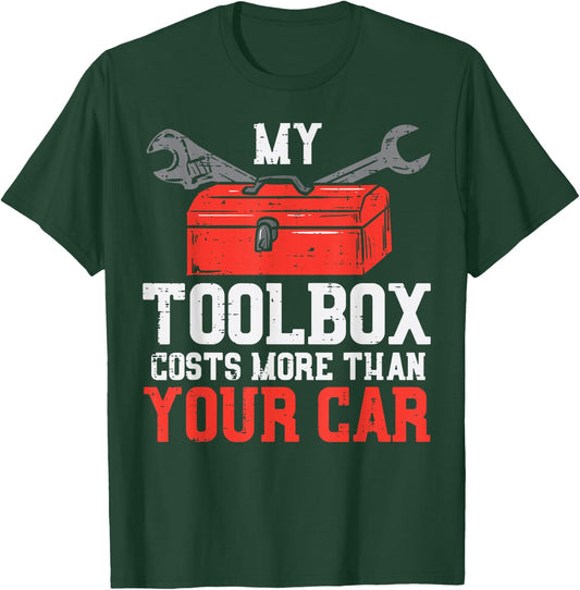 My Toolbox Costs More Than Your Car Auto Mechanic Garage Men T-Shirt - T-Shirt | Forest