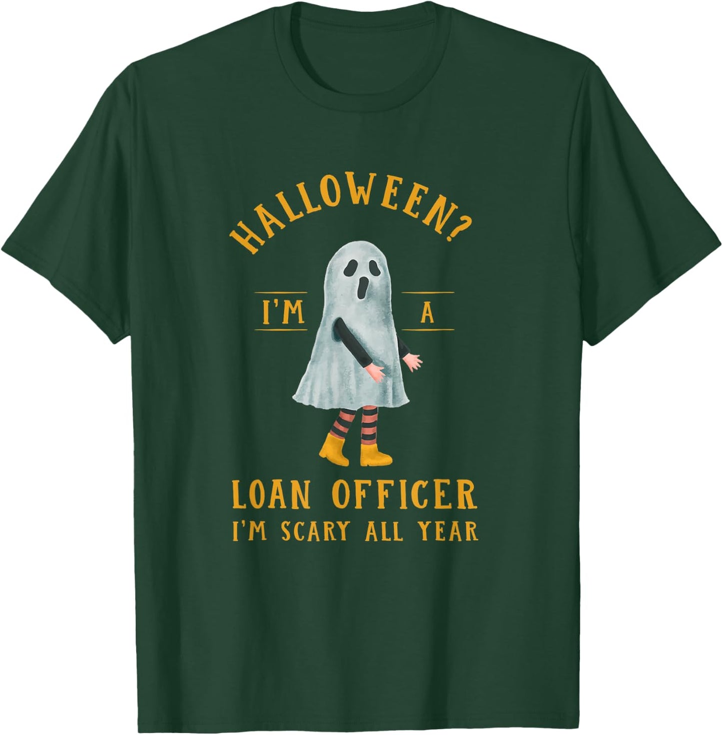 Loan Officer I'm Scary All Year Mortgage Loan Processor T-Shirt - T-Shirt | Forest
