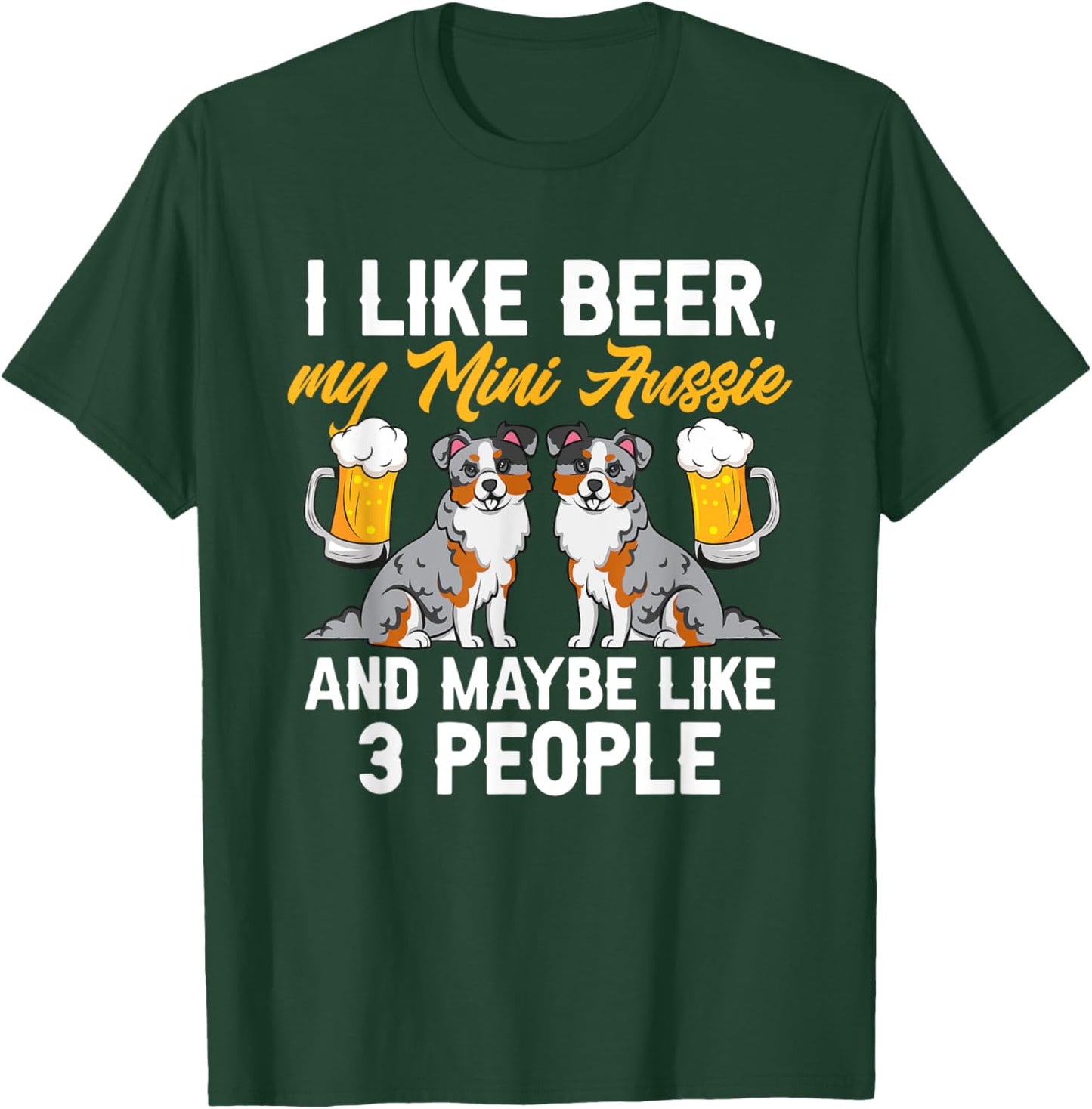 Mini Aussie Beer Miniature Australian Shepherd T-Shirt - T-Shirt | Forest