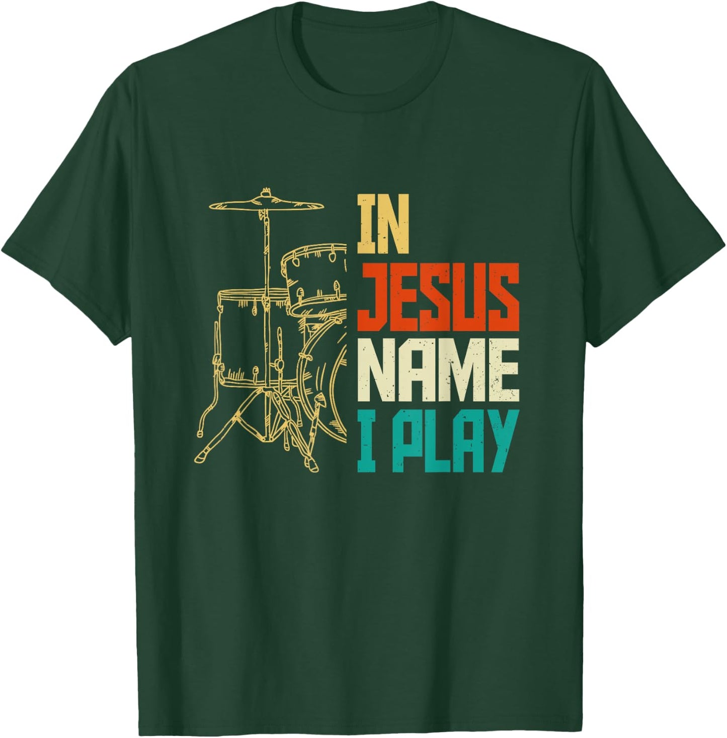 Jesus Name I Play Drums God Drumming Music Christian Drummer T-Shirt - T-Shirt | Forest