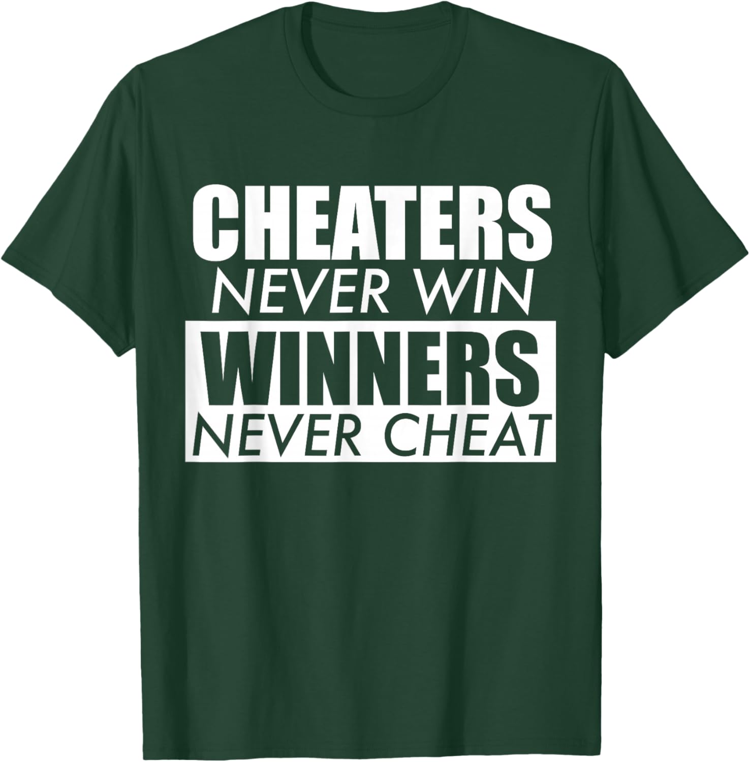 Cheaters Never Win Winners Never Cheat T-Shirt - T-Shirt | Forest