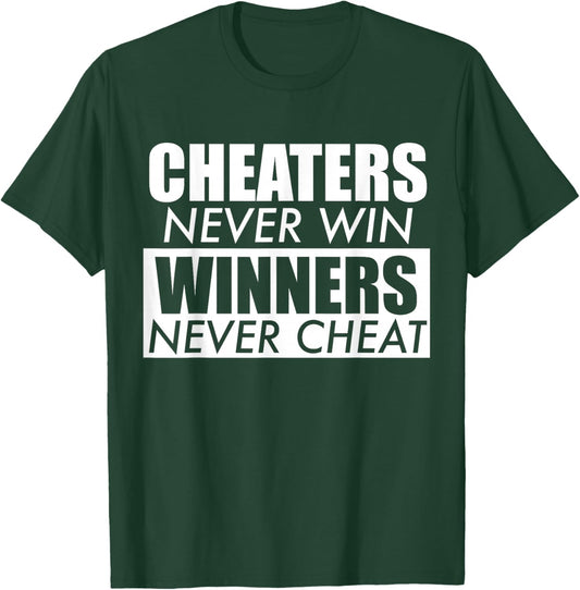 Cheaters Never Win Winners Never Cheat T-Shirt - T-Shirt | Forest