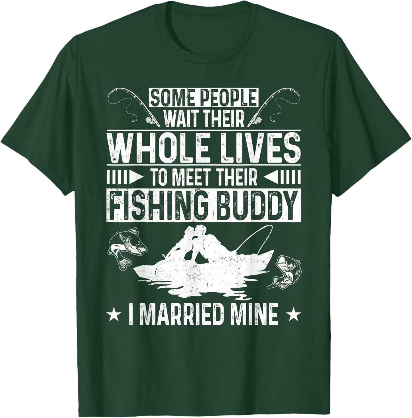 Fishing Buddies Husband Wife Marriage Some People Wait Their T-Shirt - T-Shirt | Forest