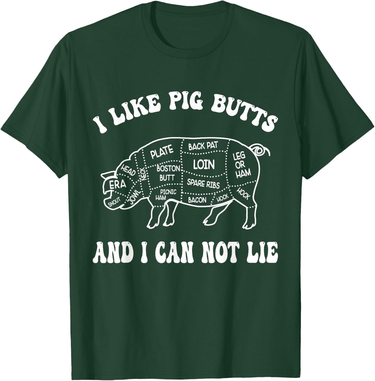 I Like Pig Butts And I Can Not Lie T-Shirt - T-Shirt | Forest