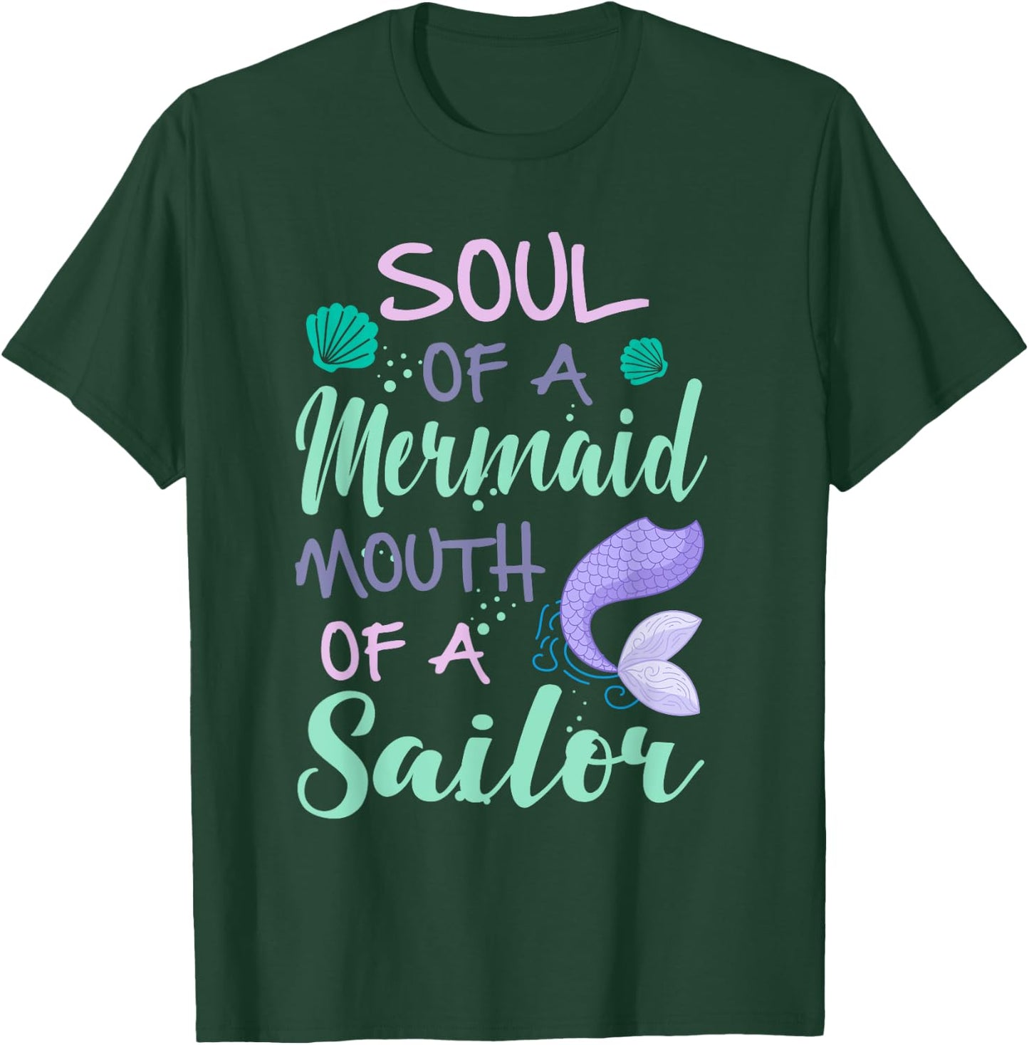 Soul of a Marmaid Mouth of a Sailor - Funny Mermaid T-Shirt - T-Shirt | Forest