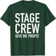 Stage Crew - Give Me Props - Funny Backstage Theatre Pun T-Shirt - T-Shirt | Forest