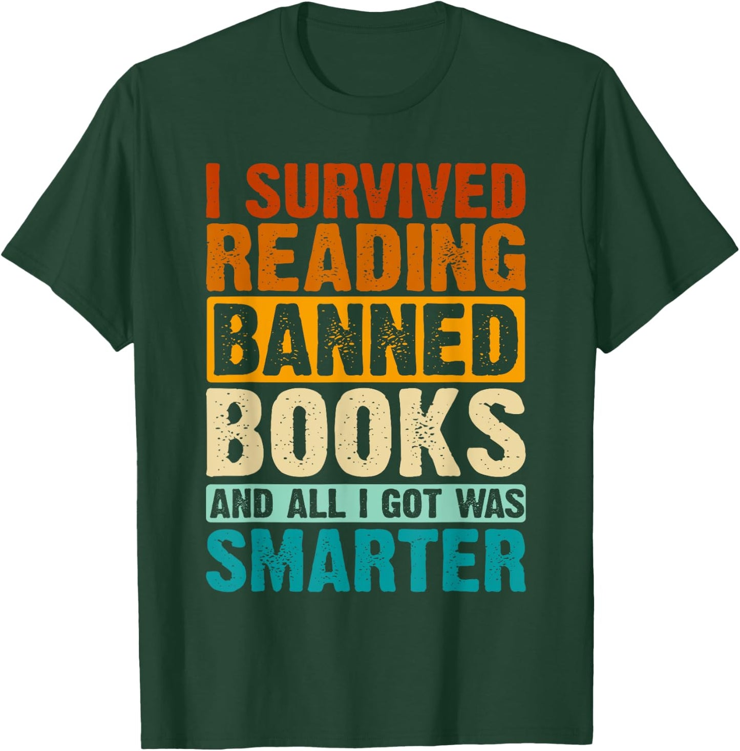 I Survived Reading Banned Books and All I Got Was Smarter T-Shirt - T-Shirt | Forest