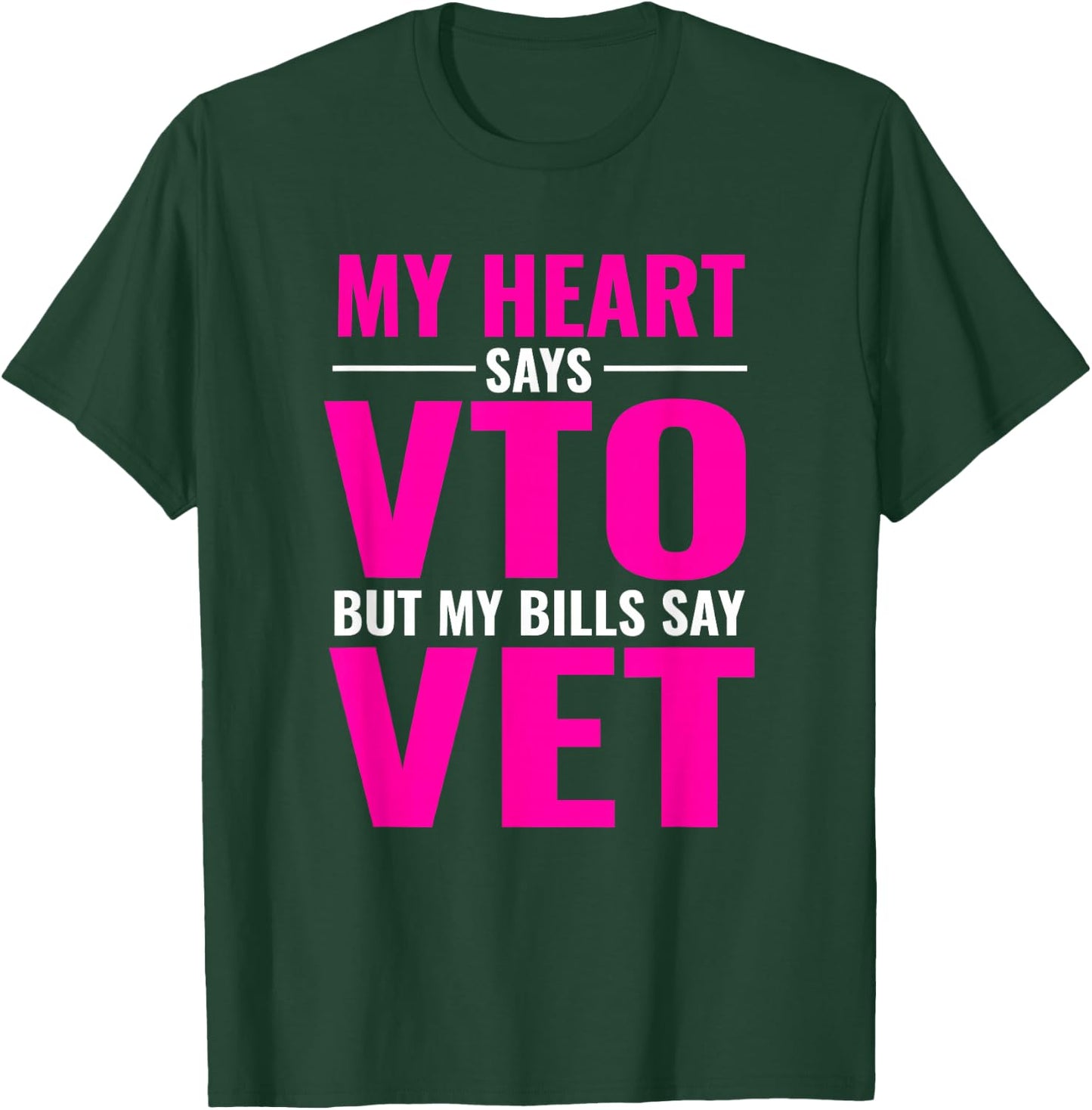 My Heart Says VTO But My Bills Say Vet Pink Swagazon T-Shirt - T-Shirt | Forest