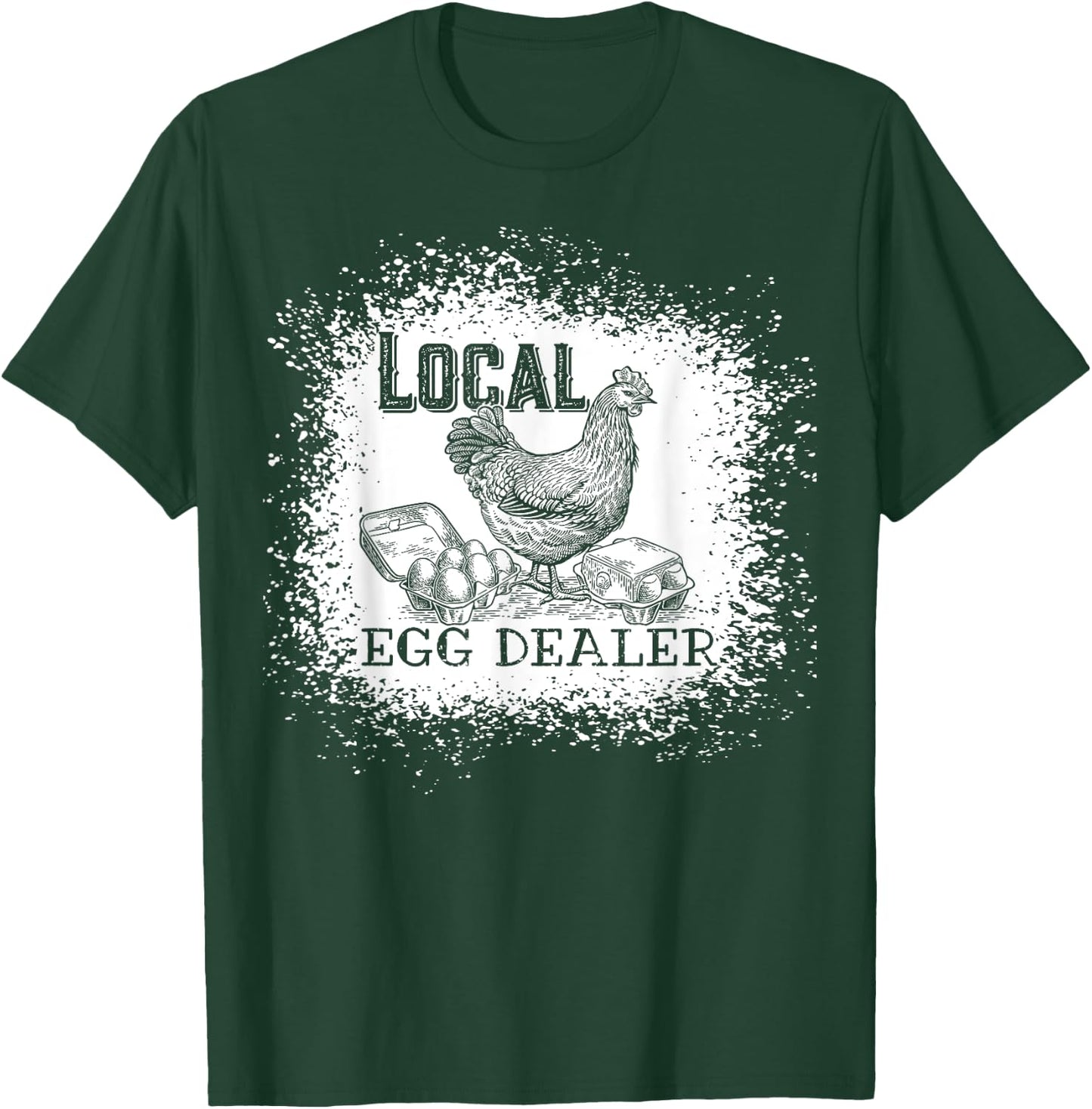 Local Egg Dealer Funny Bleached Chicken Lover Farm Farmer T-Shirt - T-Shirt | Forest