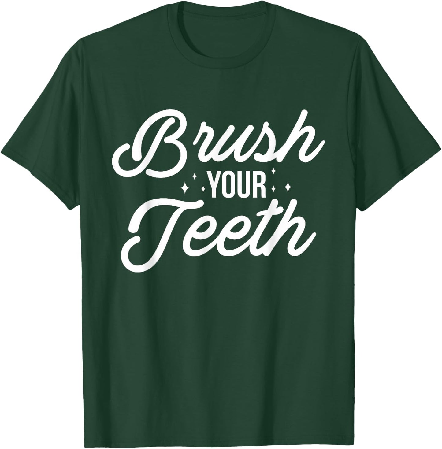 Brush Your Teeth Dentist T-Shirt - T-Shirt | Forest