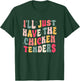 Funny I'll Just Have The Chicken Tenders T-Shirt - T-Shirt | Forest