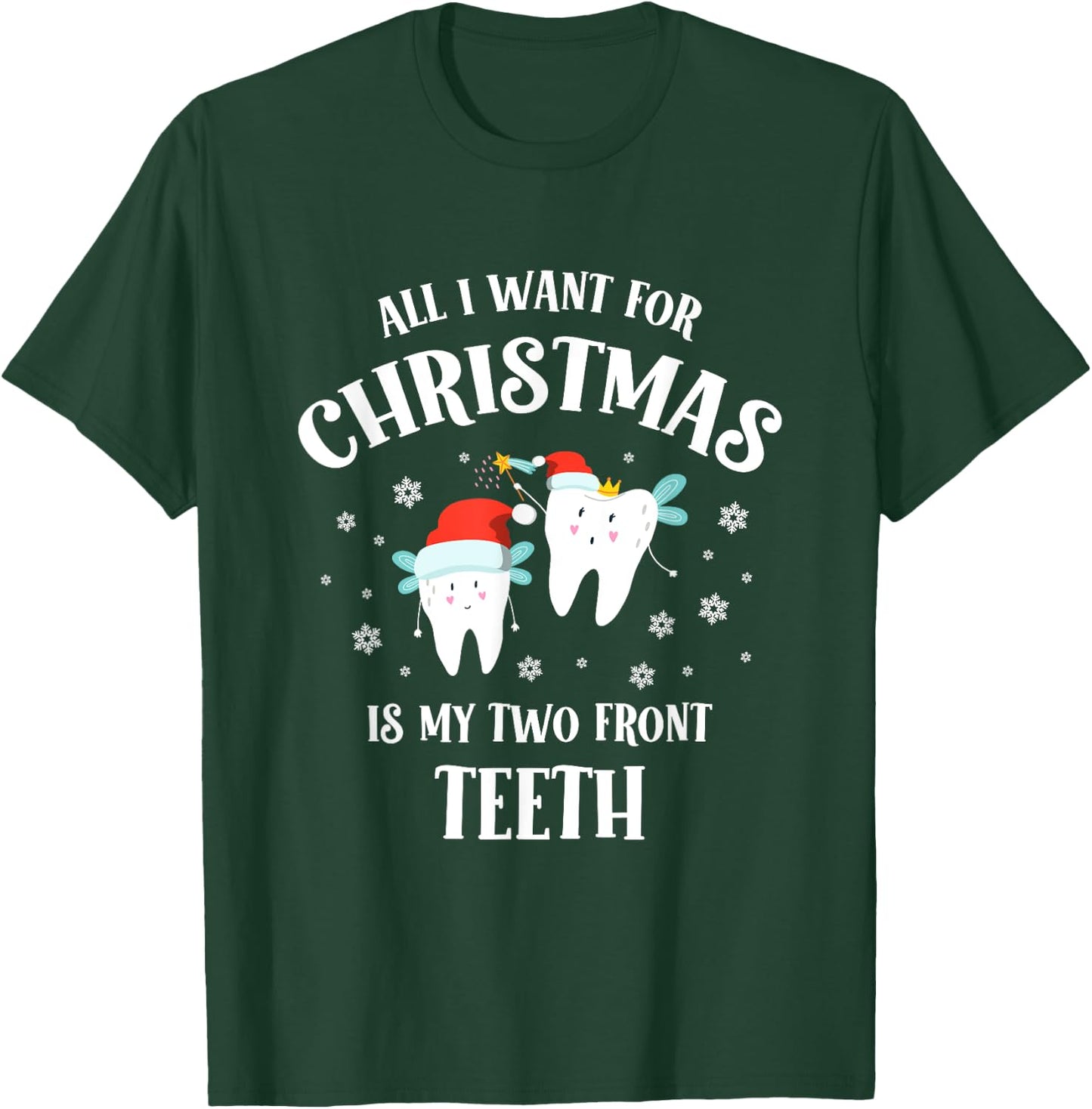 All I want for Christmas is My Two Front Teeth Funny Dentist T-Shirt - T-Shirt | Forest