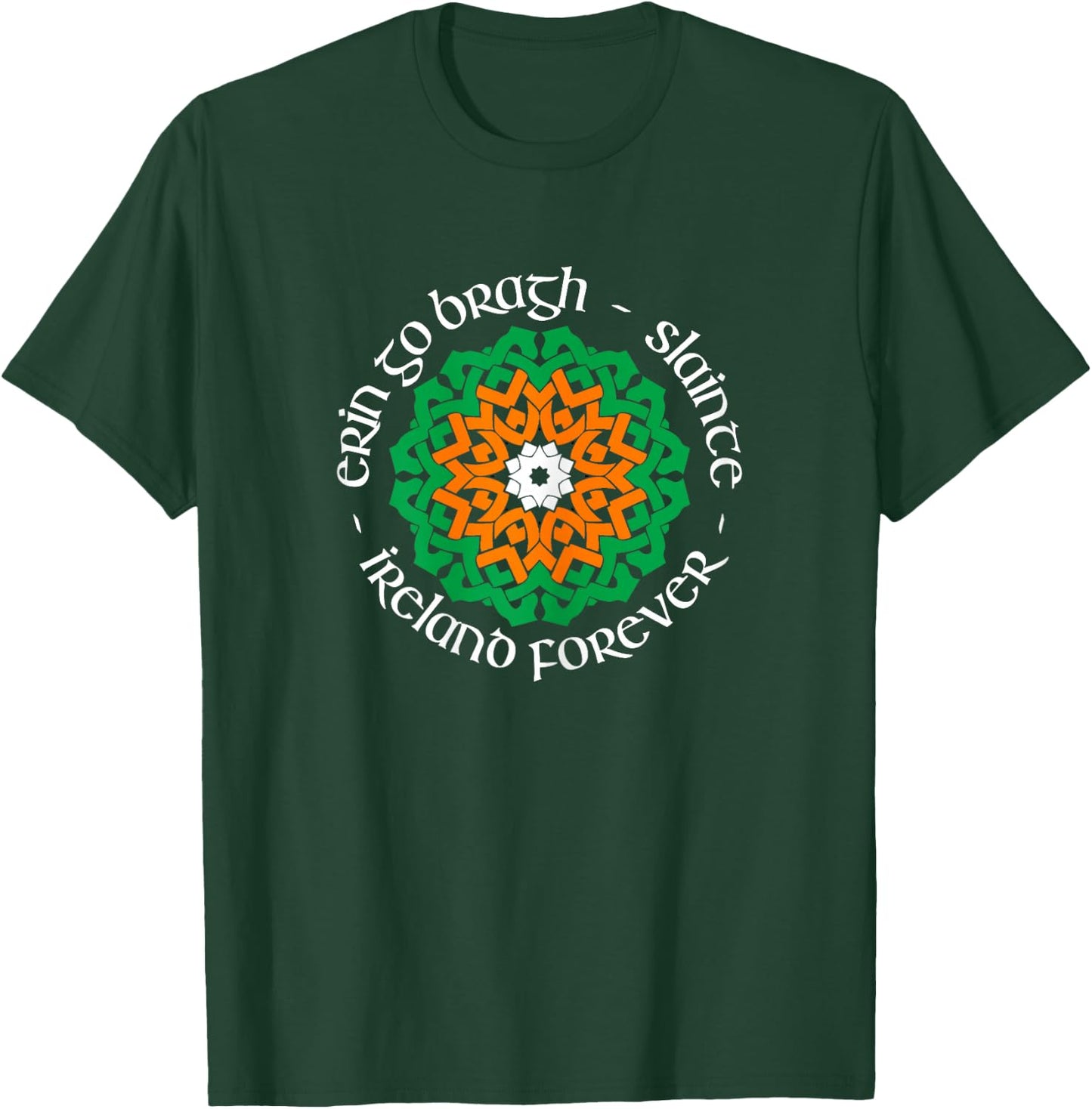 Ireland Forever - Erin Go Bragh - Slainte T-Shirt - T-Shirt | Forest