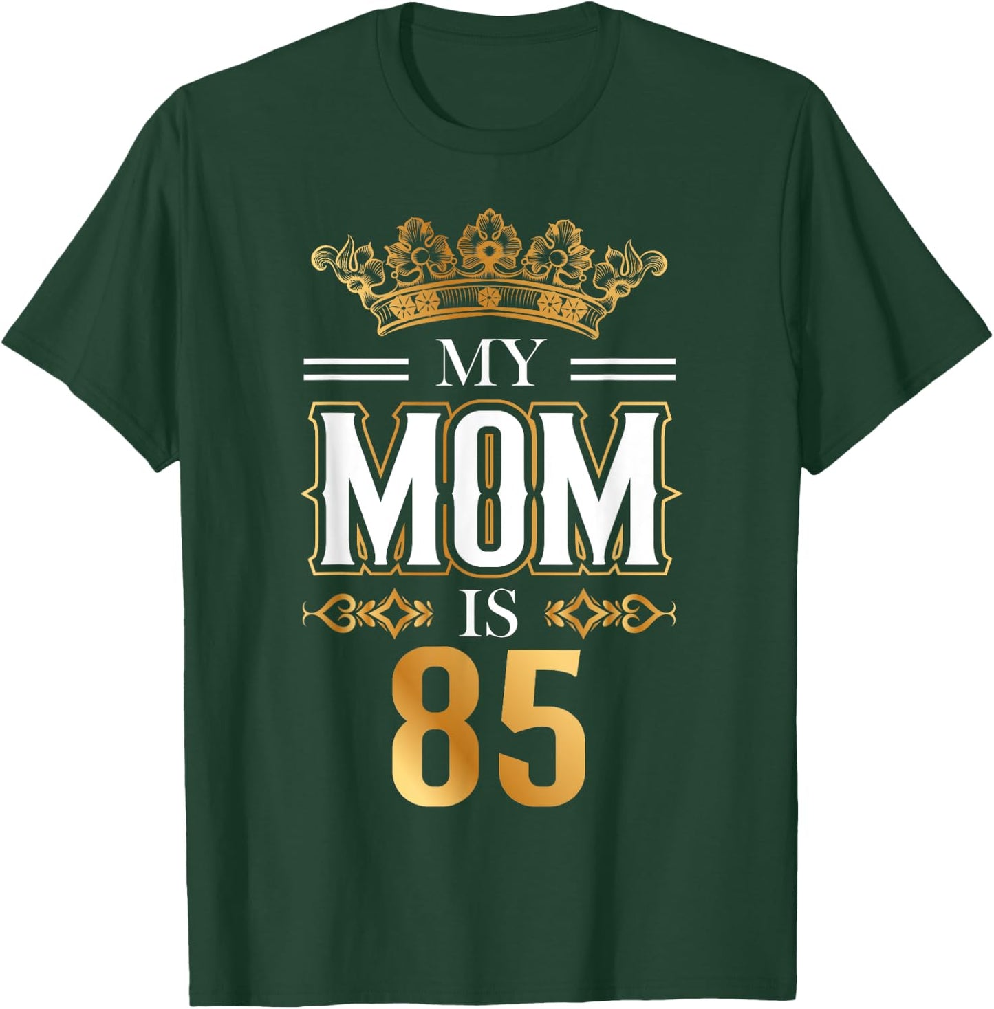 My Mom Is 85 Years Old Cool 85th Birthday for Mommy Mother's T-Shirt - T-Shirt | Forest