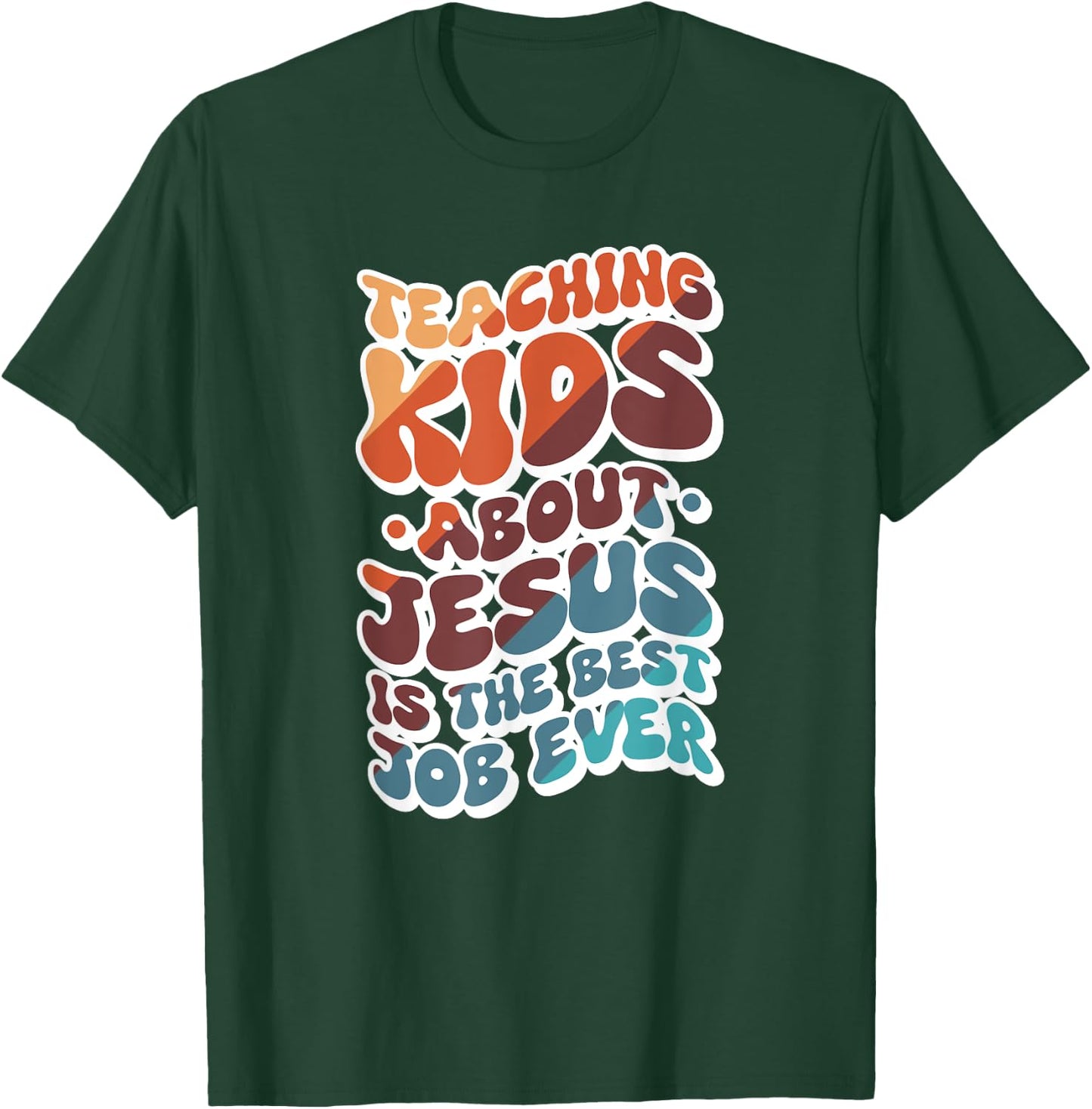 Teaching Kids About Jesus Is The Best Job Ever T-Shirt - T-Shirt | Forest