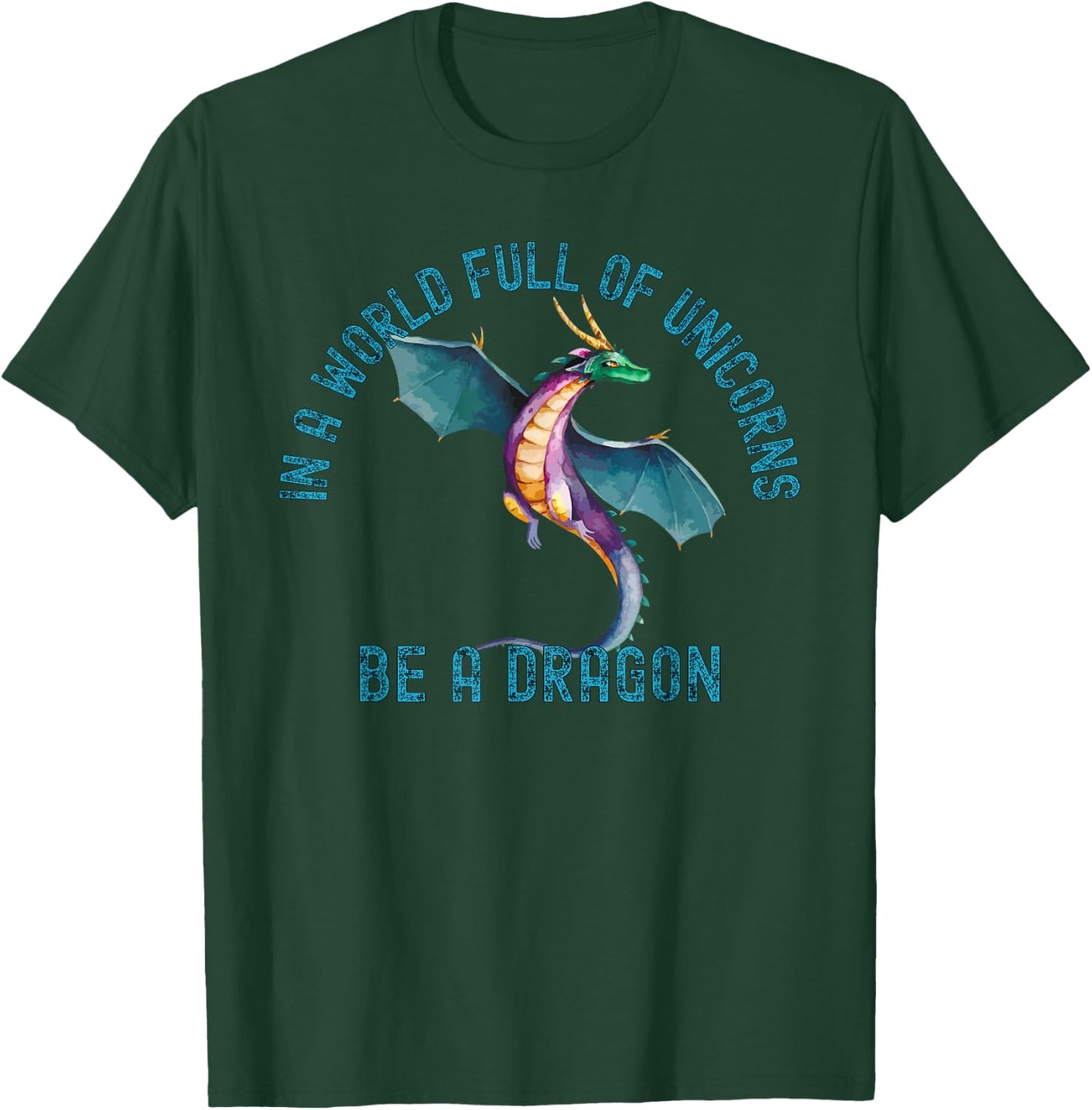 In A World Full Of Unicorns Be A Dragon Lore Apparel T-Shirt - T-Shirt | Forest