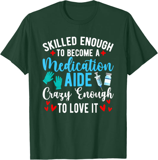 To Become A Medication Aide Med Aide Medication Aides T-Shirt - T-Shirt | Forest