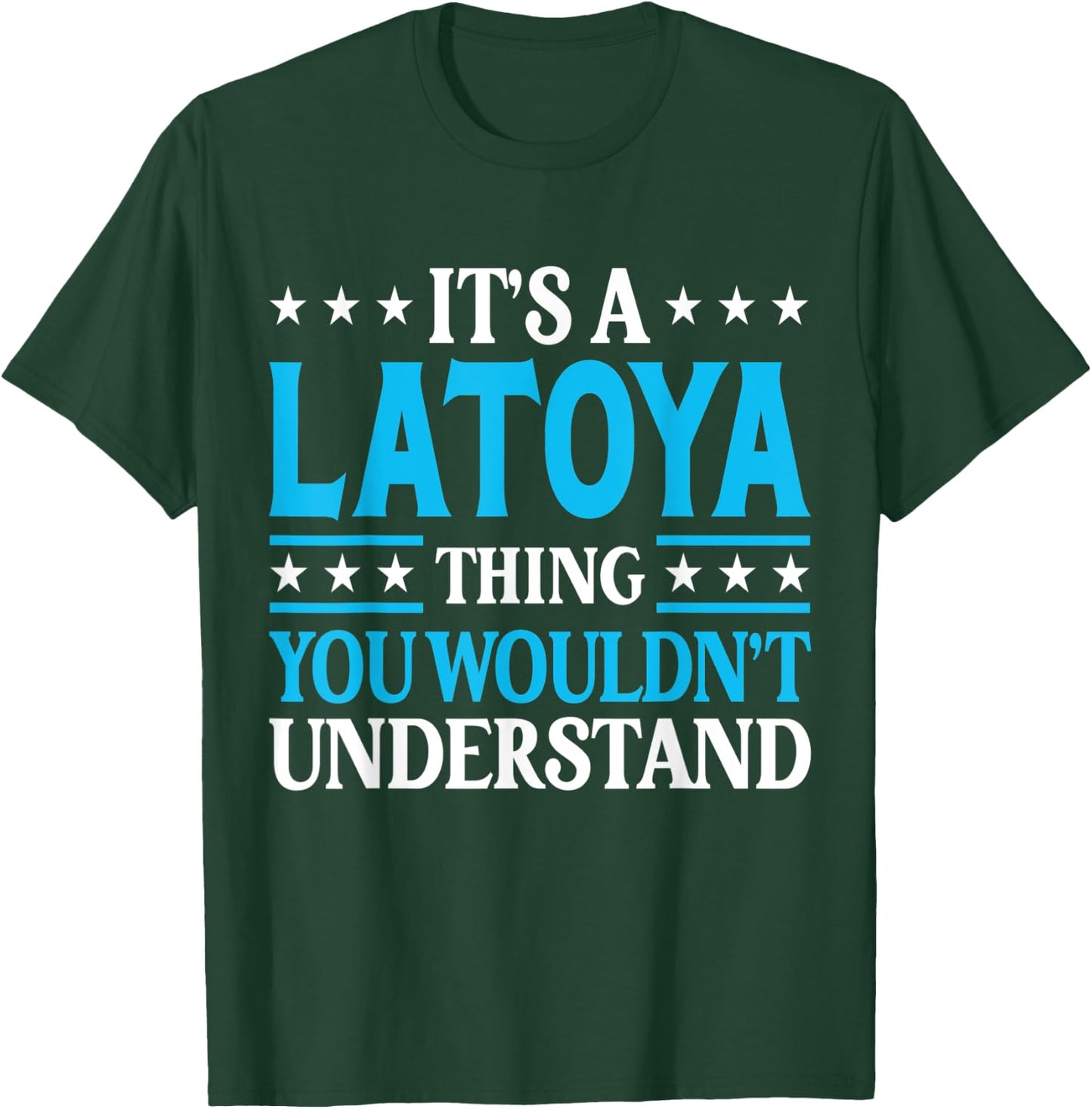 It's A Latoya Thing Wouldn't Understand Girl Name Latoya T-Shirt - T-Shirt | Forest