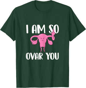 I Am So Ovar You - Hysterectomy Ovarian Uterus Surgery T-Shirt - T-Shirt | Forest