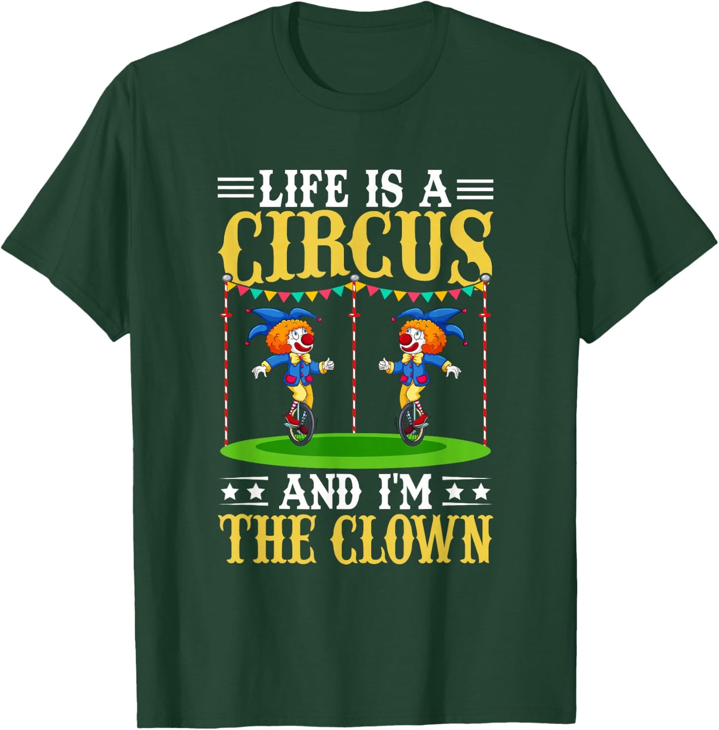 Life Is A Circus And I'm The Clown T-Shirt - T-Shirt | Forest