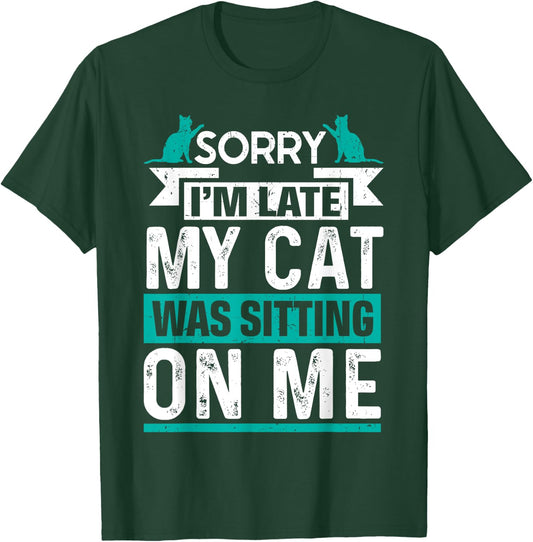 My Cat Was Sitting on Me Cat Owner Joke Funny Cat Lover T-Shirt - T-Shirt | Forest