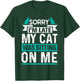 My Cat Was Sitting on Me Cat Owner Joke Funny Cat Lover T-Shirt - T-Shirt | Forest