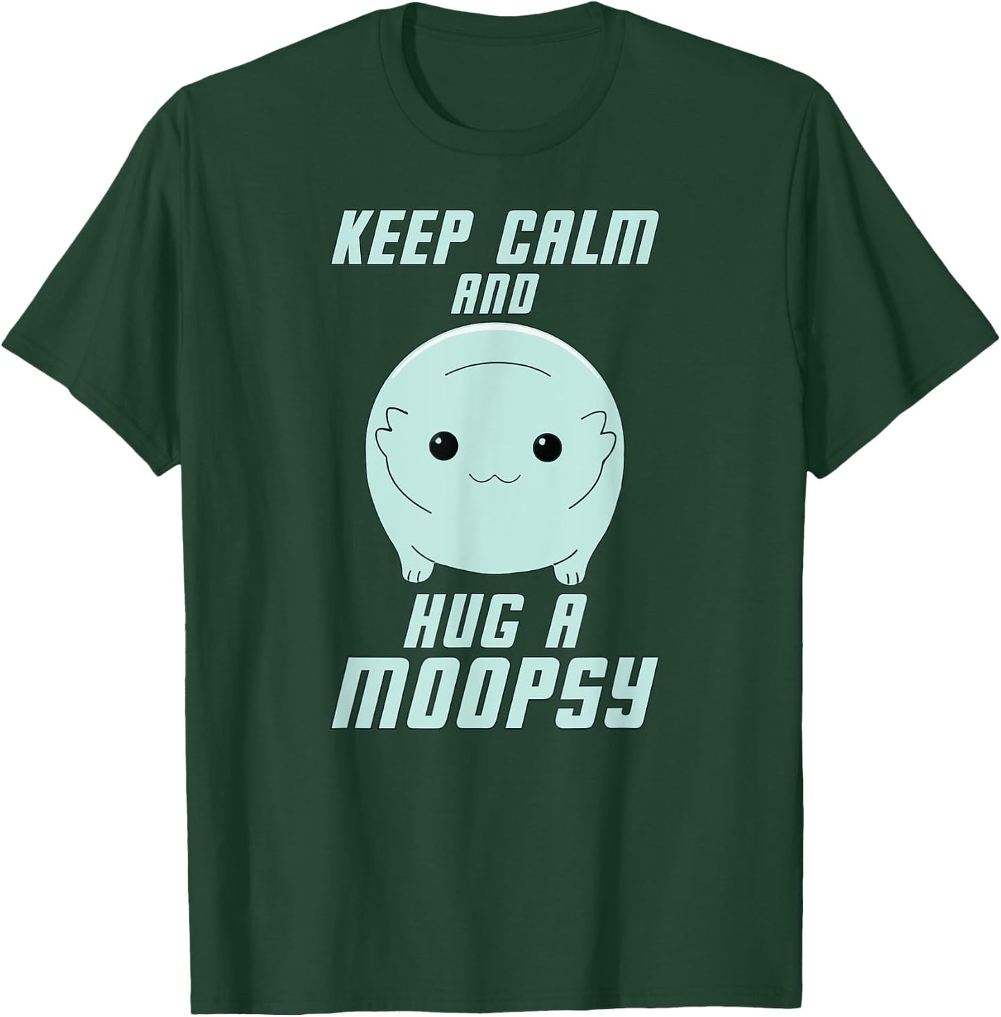 Keep Calm and Hug a Moopsy (Light Text) T-Shirt - T-Shirt | Forest