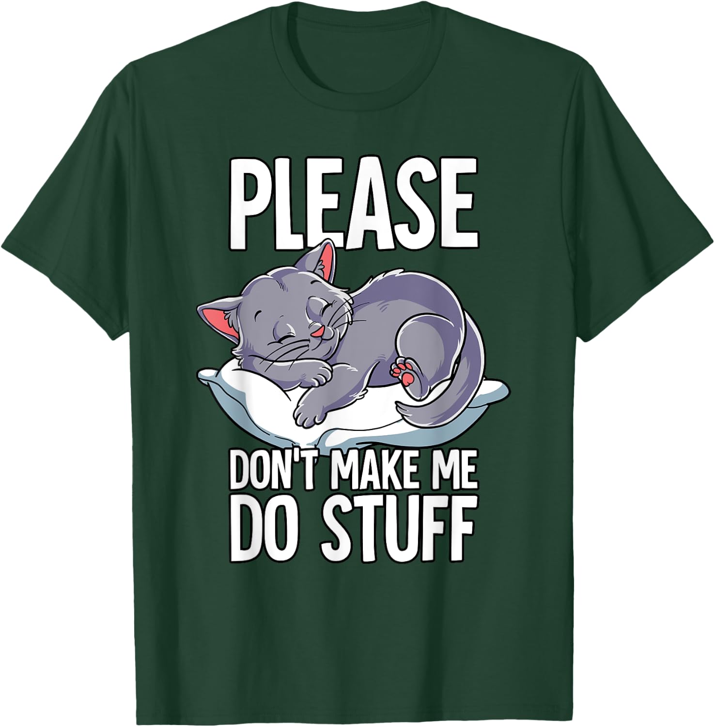 Please Dont Make Me Do Stuff Cat T-Shirt - T-Shirt | Forest