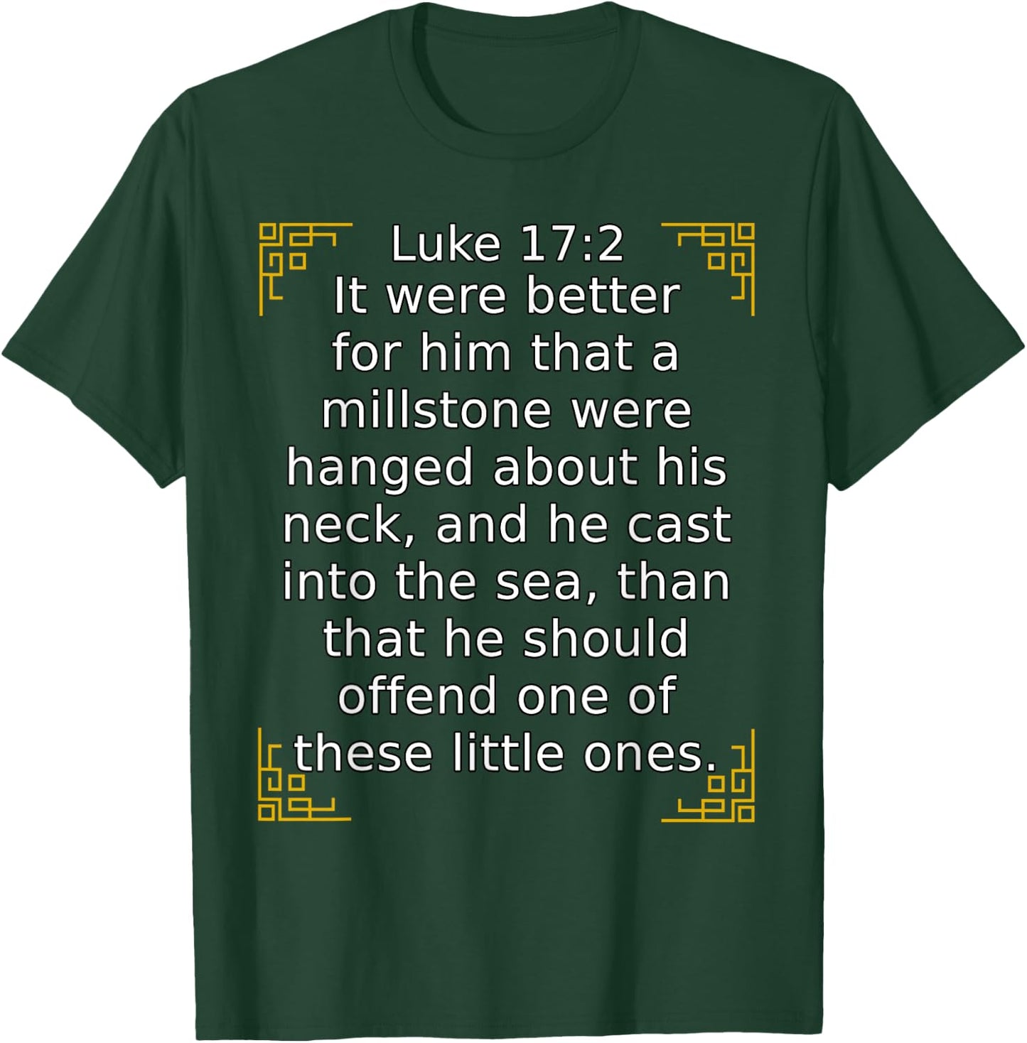 Bible Verse Luke 17:2 It Were Better That A Millstone... T-Shirt - T-Shirt | Forest
