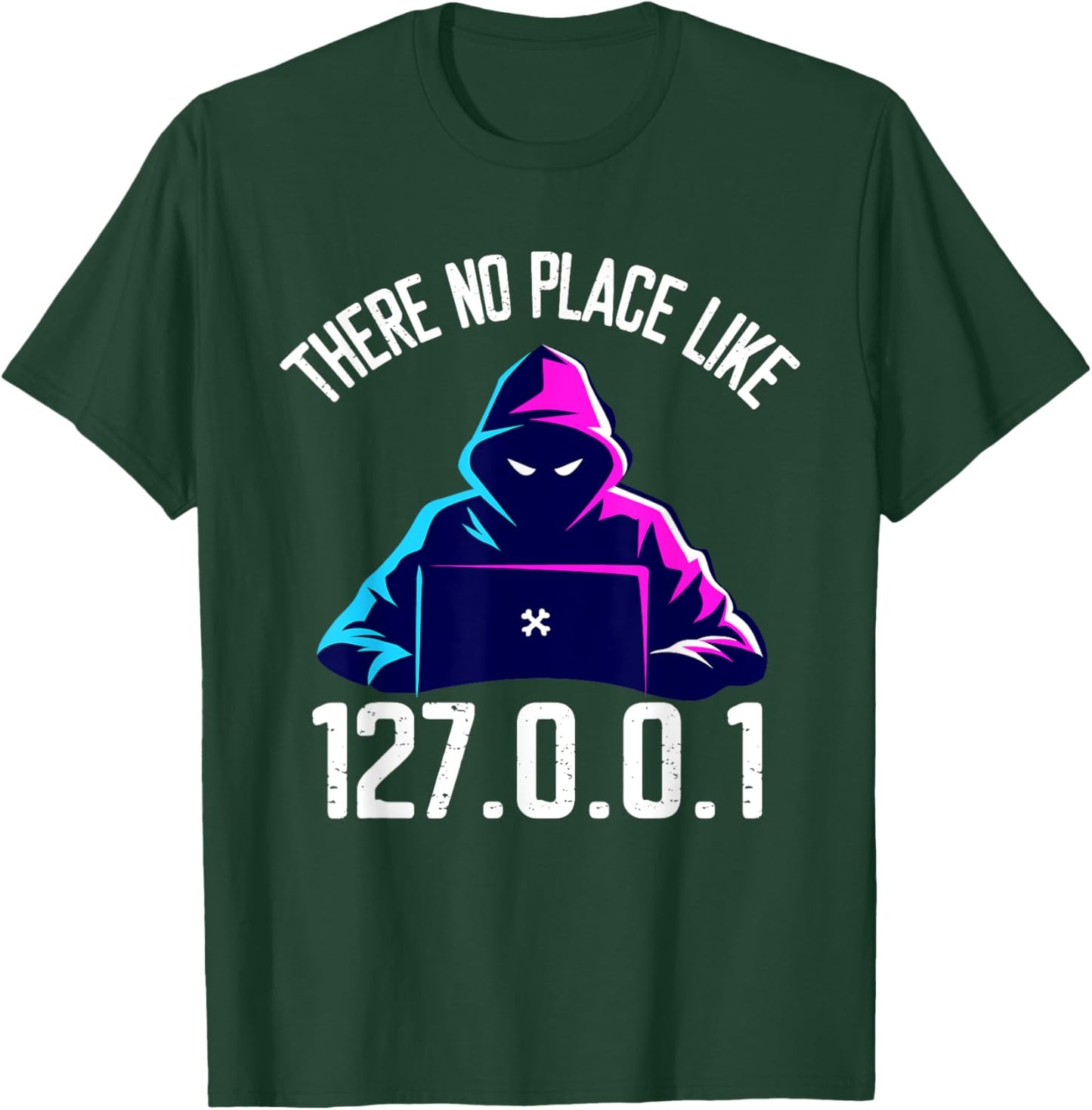 There is No Place Like 127.0.0.1 Localhost Computer Geek T-Shirt - T-Shirt | Forest
