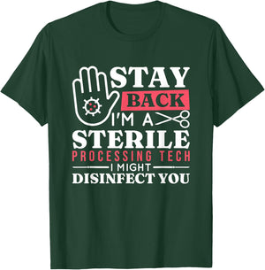 Stay Back I Might Disinfect You, Sterile Processing Tech T-Shirt - T-Shirt | Forest