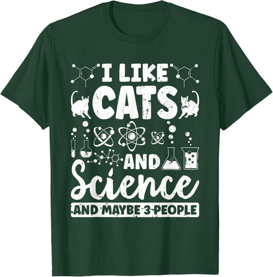 I Like Cats And Science And Maybe 3 People Chemistry Student T-Shirt - T-Shirt | Forest
