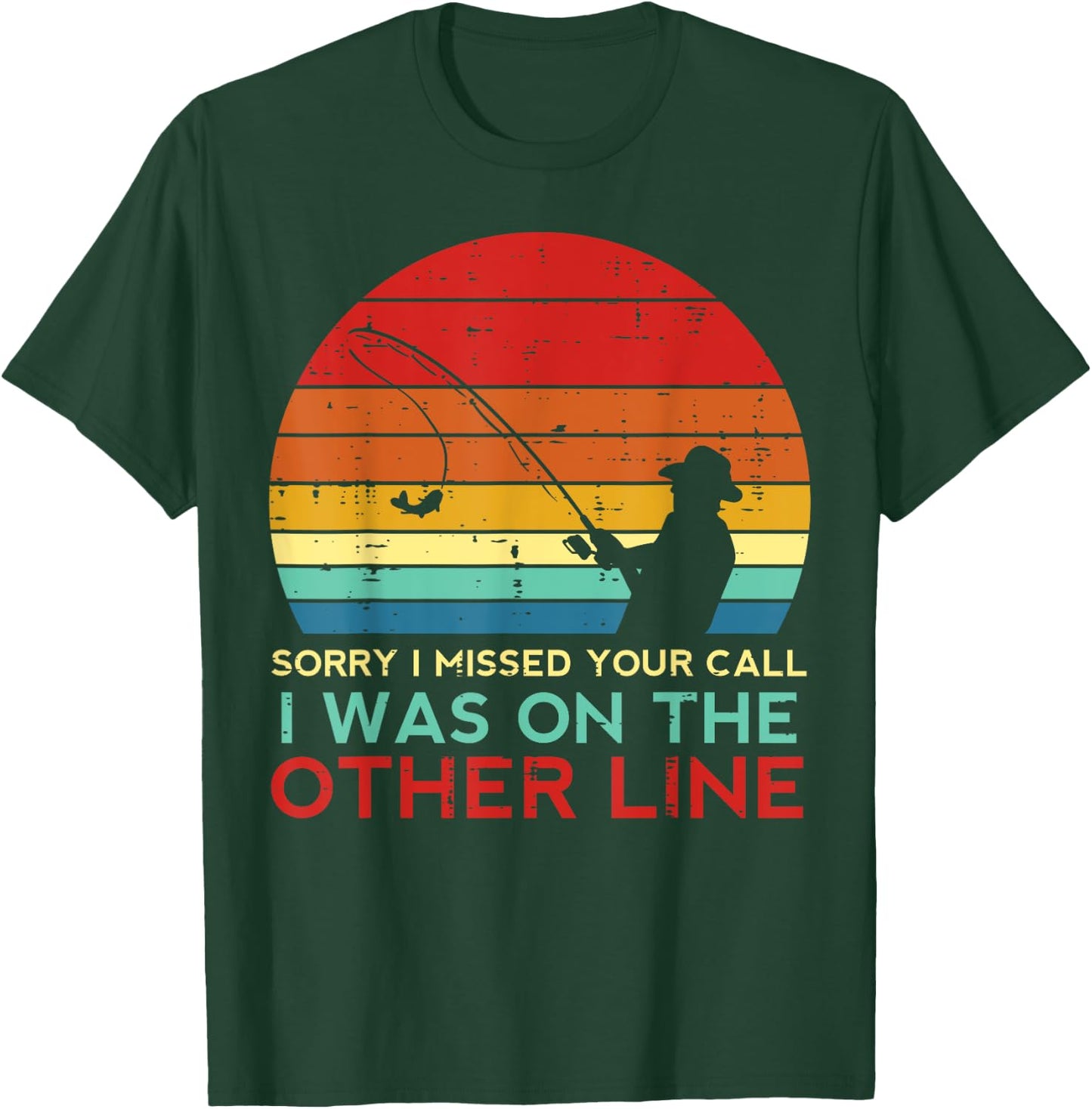 Fishing Sorry Missed Your Call Other Line Retro Men Boys Kid T-Shirt - T-Shirt | Forest