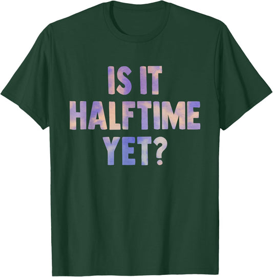 is it halftime yet football game Marching Band women Tie Dye T-Shirt - T-Shirt | Forest