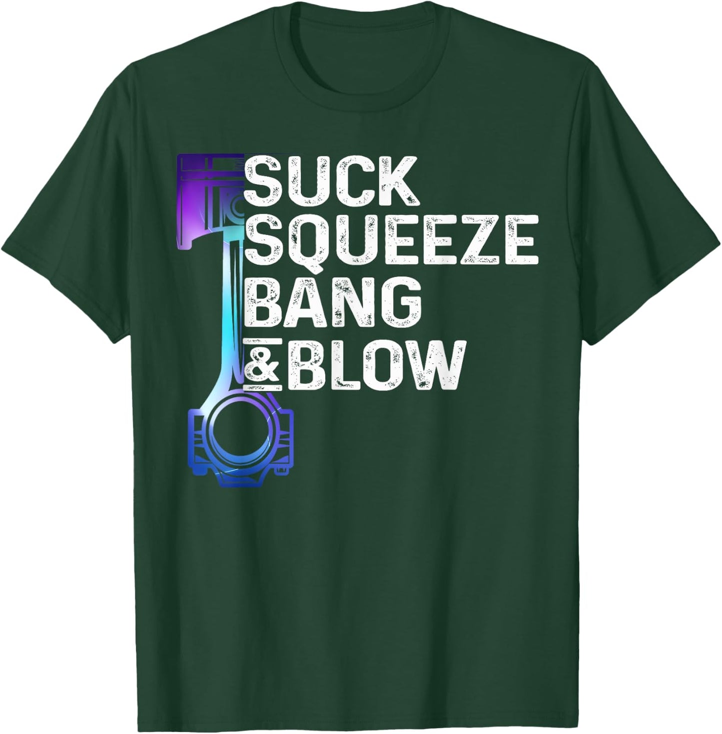 Suck, Squeeze, Bang & Blow Auto Repairman Car Mechanic Cool T-Shirt - T-Shirt | Forest