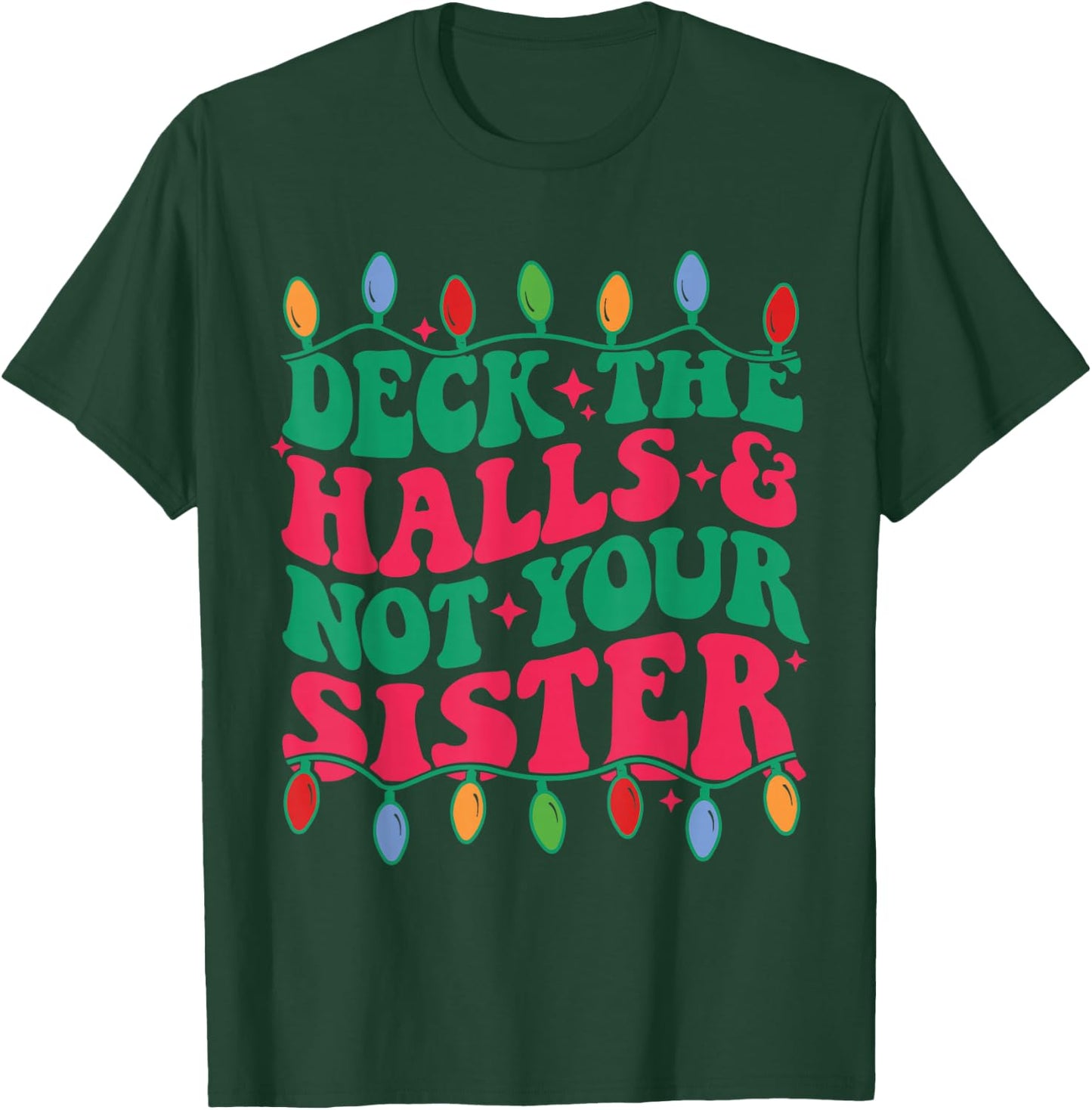 Deck The Halls And Not Your sister T-Shirt - T-Shirt | Forest