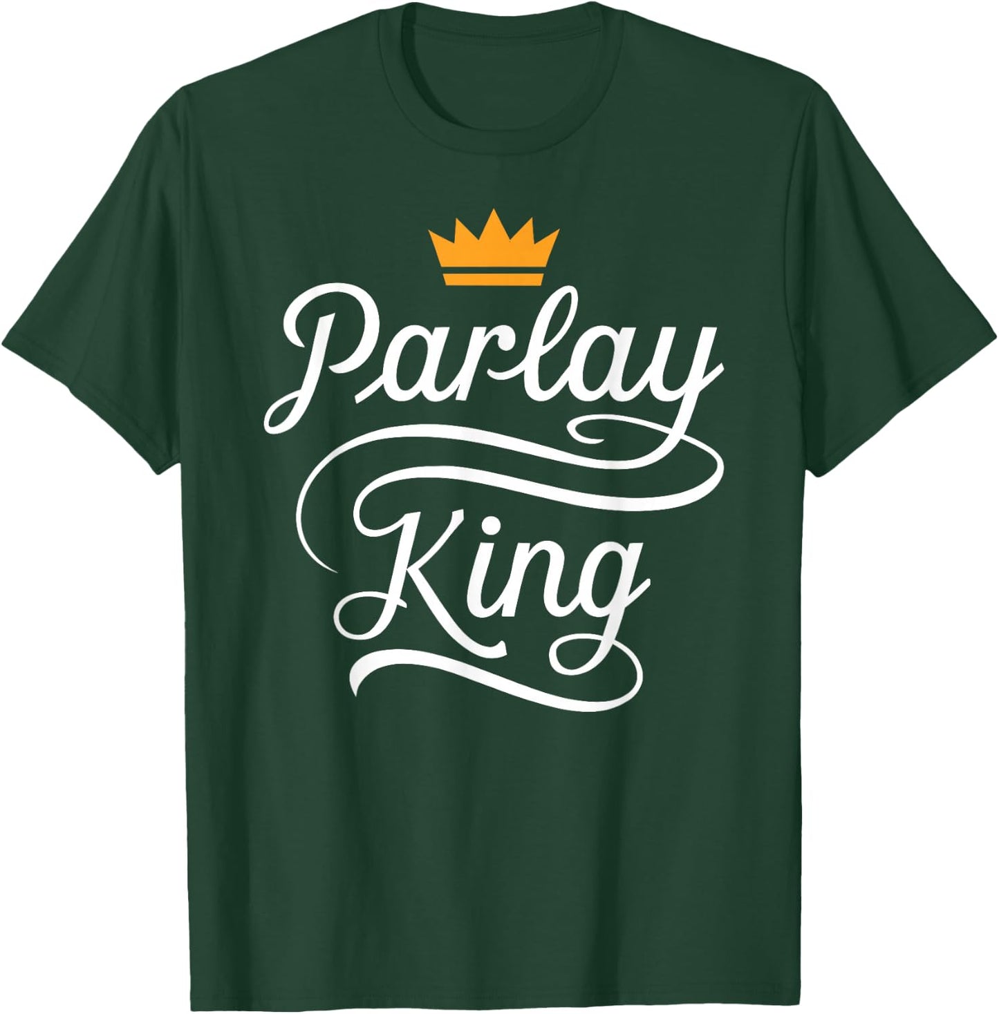 Parlay King Sports Betting Gambling Odds DFS Moneyline Point T-Shirt - T-Shirt | Forest