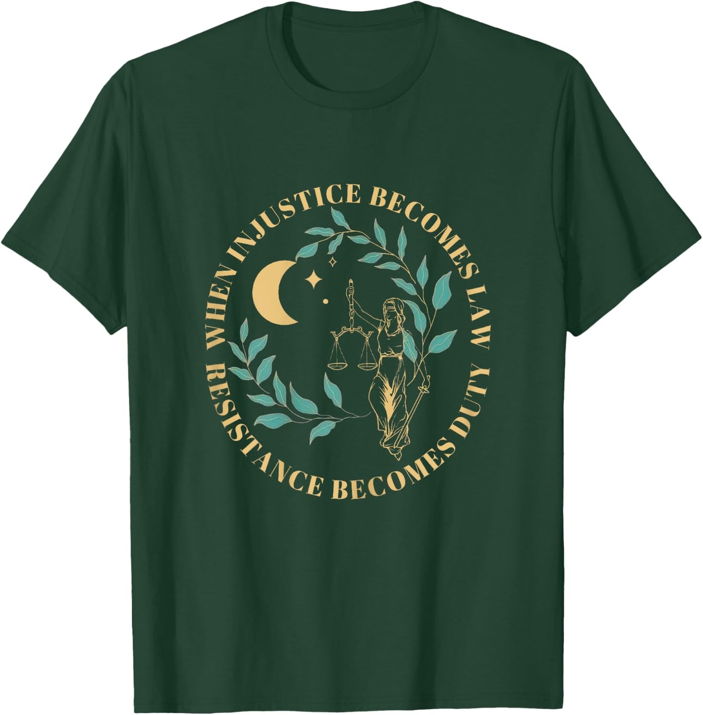When Injustice Becomes Law Resistance Becomes Duty T-Shirt - T-Shirt | Forest