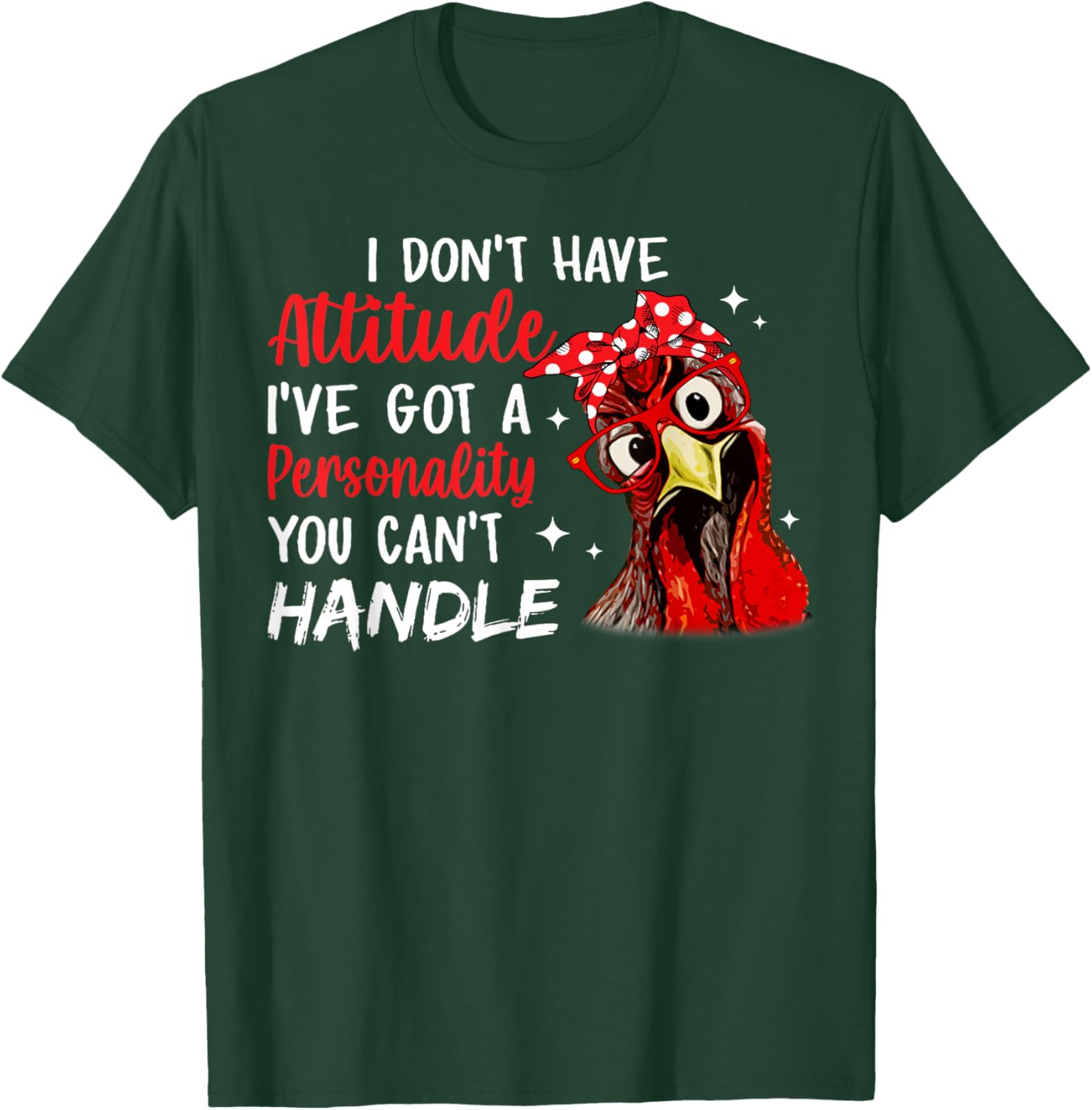 I Don't Have Attitude I've Got A Personality You Cant Handle T-Shirt - T-Shirt | Forest