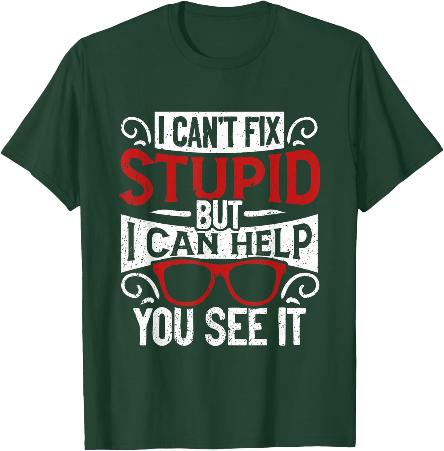 I Can't Fix Stupid But I Can Help You See It Optometry T-Shirt - T-Shirt | Forest
