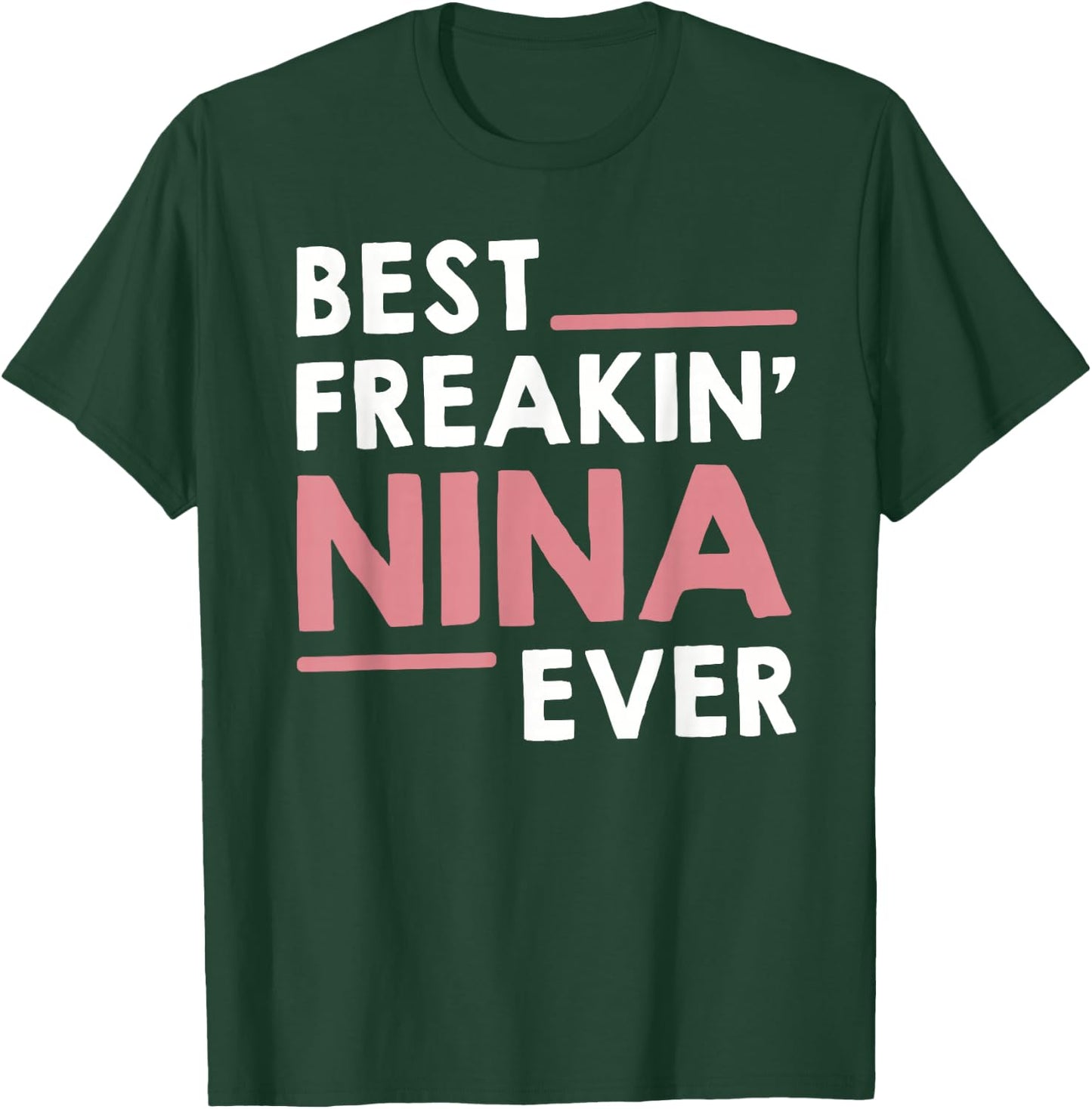 Nina Shirts Grandma Cute Best Freakin' Nina Ever T-Shirt - T-Shirt | Forest
