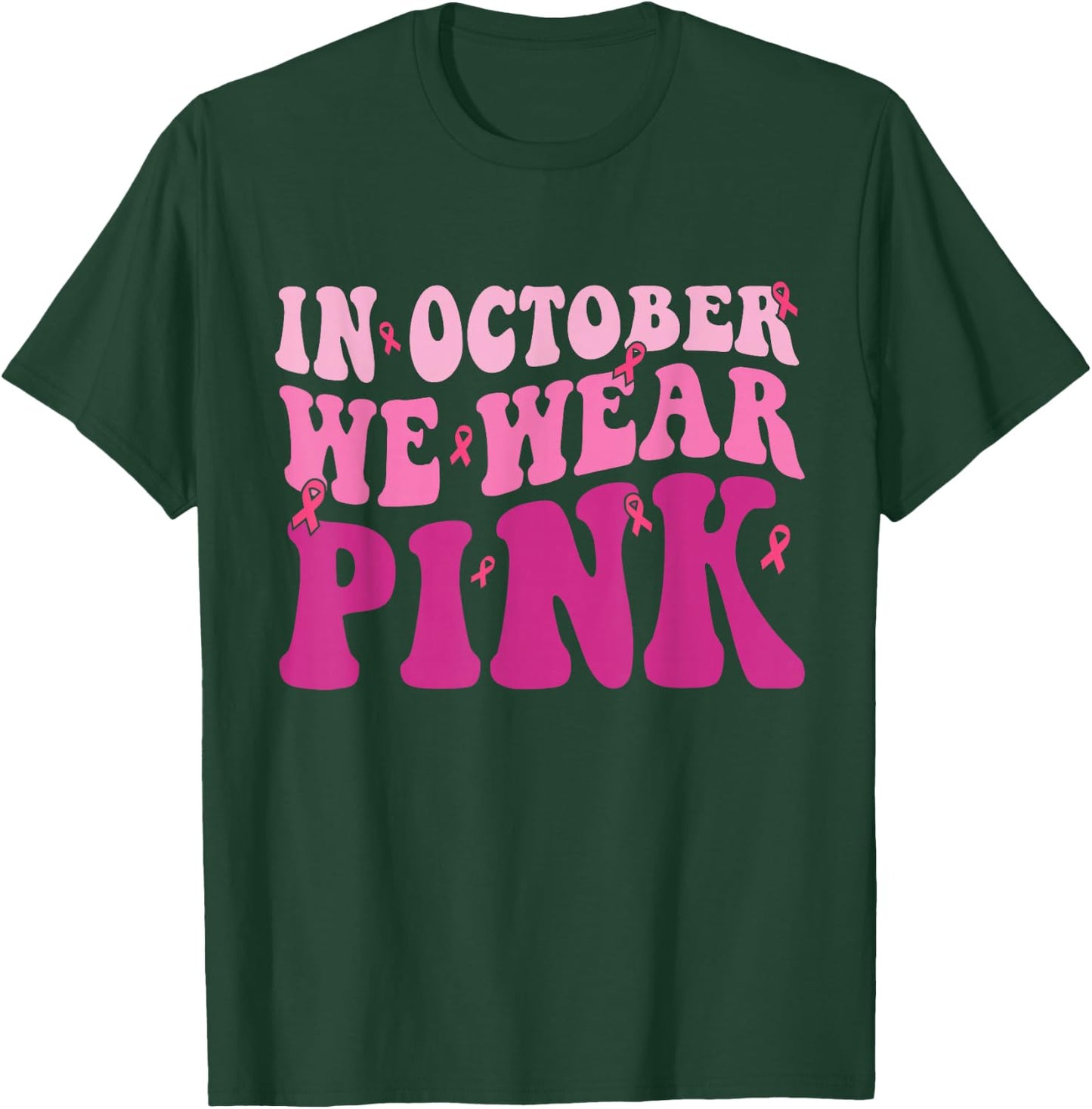Breast Cancer Shirts In October We Wear Pink T-Shirt - T-Shirt | Forest